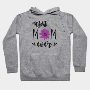 Best Mom Ever - gift for mom Hoodie